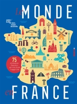 Le monde en France : 75 destinations françaises qui vous feront voyager loin - Audrey Blanc