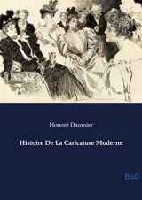 Histoire De La Caricature Moderne - Honoré Daumier