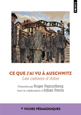 Ce que j'ai vu à Auschwitz : les cahiers d'Alter - Alter Fajnzylberg