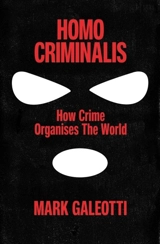 Homo Criminalis - Mark Galeotti