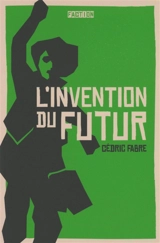 L'invention du futur - Cédric Fabre