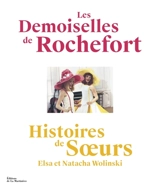 Les demoiselles de Rochefort : histoires de soeurs - Elsa Wolinski