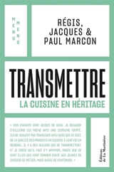 Transmettre : la cuisine en héritage - Régis Marcon