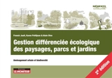 Gestion différenciée écologique des paysages, parcs et jardins : aménagement urbain et biodiversité - Franck Jault