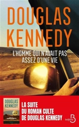 L'homme qui n'avait pas assez d'une vie - Douglas Kennedy