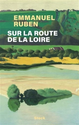 Sur la route de la Loire - Emmanuel Ruben