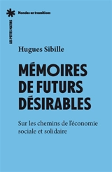 Mémoires de futurs désirables : sur les chemins de l'économie sociale et solidaire - Hugues Sibille