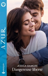 Dangereuse liberté - Jessica Gilmore