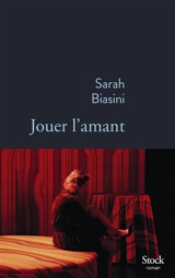 Jouer l'amant - Sarah Biasini