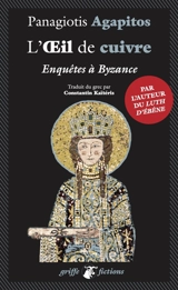 L'oeil de cuivre : enquêtes à Byzance - Panagiotis A. Agapitos