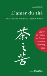 L'amer du thé : de la Chine en éruption à l'amour de Shù - Jean Darot