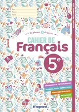 De plumes & de pages, 5e : cahier de français : grammaire & orthographe, vocabulaire & expression, ateliers d'écriture, méthodes, nouveau programme 2026 - Florence Randanne