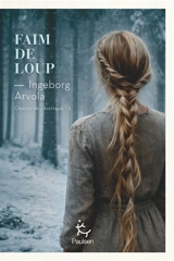 Chants de l'Arctique. Vol. 3. Faim de loup - Ingeborg Arvola