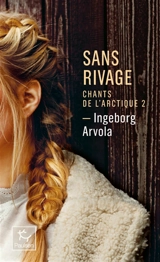Chants de l'Arctique. Vol. 2. Sans rivage - Ingeborg Arvola