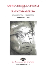 Approches de la pensée de Raymond Abellio : choix d'actes du collectif ARARE 2004-2024 - Association Raymond Abellio de recherches et d'études