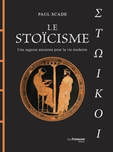 Le stoïcisme : une sagesse ancienne pour la vie moderne - Paul Scade