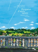 Périgueux d'après nature : quartiers, coins et recoins - Marc Pichelin