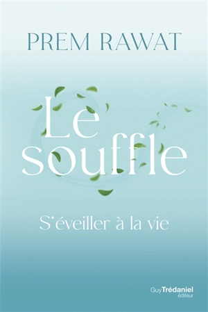 Le souffle : s'éveiller à la vie - Prem Rawat