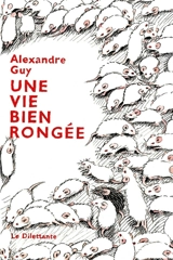 Une vie bien rongée - Alexandre Guy