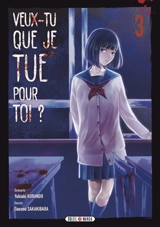 Veux-tu que je tue pour toi ?. Vol. 3 - Yukiaki Kurando