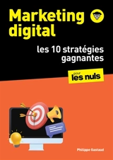 Marketing digital pour les nuls : les 10 stratégies gagnantes - Philippe Gastaud