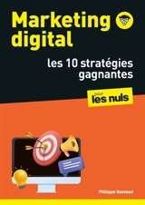 Marketing digital pour les nuls : les 10 stratégies gagnantes - Philippe Gastaud