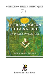 Enjeux initiatiques 71 : Le Franc-Maçon et la nature, un projet initiatique - Arnaud Des Brunis