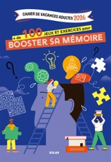 Cahier de vacances adultes 2026 + de 100 jeux et exercices pour booster sa mémoire - Myriam Thouet
