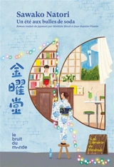 La librairie du vendredi. Vol. 2. Un été aux bulles de soda - Sawako Natori