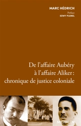 De l'affaire Aubéry à l'affaire Aliker : chronique de justice coloniale - Marc Hédrich