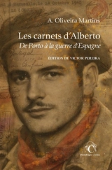 Les carnets d'Alberto : de Porto à la guerre d'Espagne - Alberto Oliveira Martins