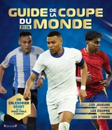 Guide de la Coupe du monde 2026 : les joueurs, les équipes, les stades - Mickaël Grall