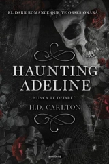 Haunting Adeline (Nunca te dejare) Vol. 1 - H.D. Carlton