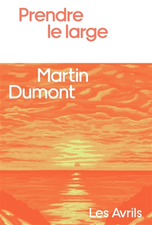 Prendre le large - Martin Dumont