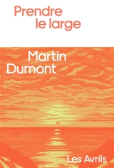 Prendre le large - Martin Dumont
