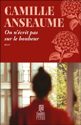 On n'écrit pas sur le bonheur - Camille Anseaume