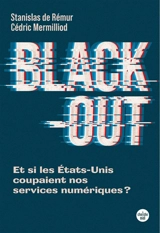 Black-out : et si les Etats-Unis coupaient nos services numériques ? - Stanislas de Rémur