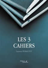 Les 3 cahiers - PEYROUTET, Laurent