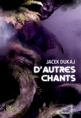 D'autres chants - Jacek Dukaj