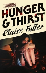 Hunger and Thirst - Claire Fuller