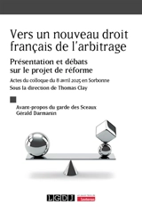Vers un nouveau droit français de l'arbitrage : présentation et débats sur le projet de réforme : actes du colloque du 8 avril 2025, La Sorbonne, Paris