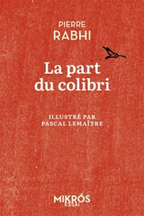 La part du colibri : l'espèce humaine face à son devenir - Pierre Rabhi