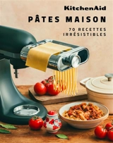 Pâtes maison : 70 recettes irrésistibles - KitchenAid