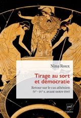 Tirage au sort et démocratie : retour sur le cas athénien (Ve-IVe s. avant notre ère) - Nina Roux