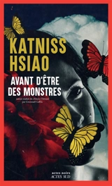Avant d'être des monstres - Katniss Hsiao
