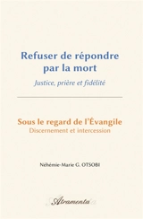 Refuser de répondre par la mort : Justice, prière et fidélité - G. OTSOBI, Néhémie-Marie