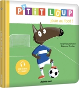 P'tit Loup joue au foot ! - Orianne Lallemand