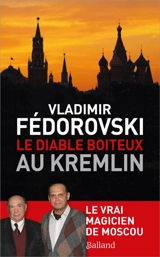 Le diable boiteux au Kremlin : le vrai magicien de Moscou - Vladimir Fédorovski