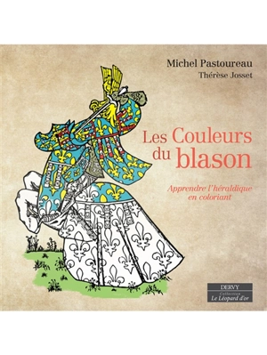 Les couleurs du blason : apprendre l'héraldique en coloriant - Michel Pastoureau
