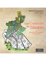 Les couleurs du blason : apprendre l'héraldique en coloriant - Michel Pastoureau